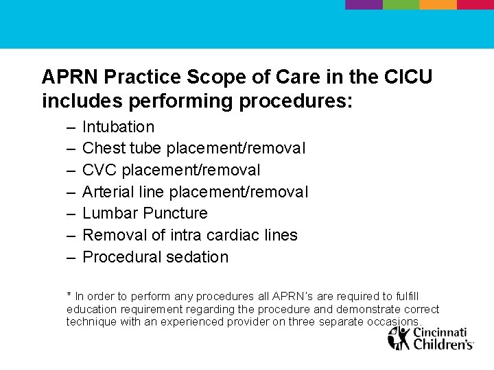 APRN Practice Scope of Care in the CICU includes performing procedures: – – –