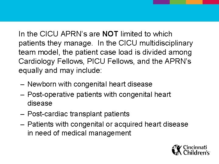 In the CICU APRN’s are NOT limited to which patients they manage. In the