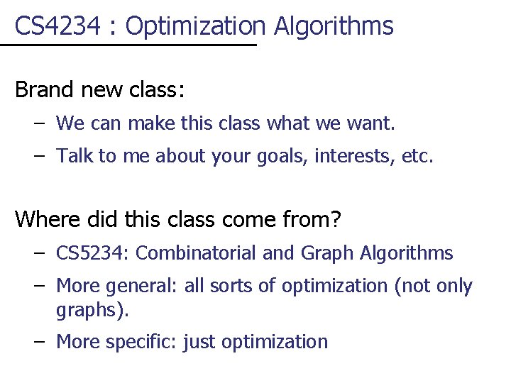 CS 4234 : Optimization Algorithms Brand new class: – We can make this class