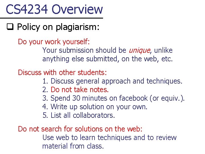 CS 4234 Overview q Policy on plagiarism: Do your work yourself: Your submission should