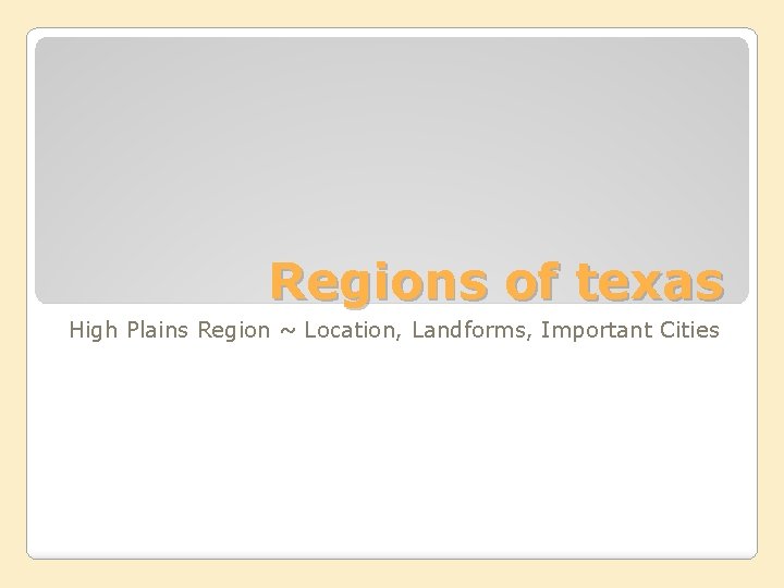 Regions of texas High Plains Region ~ Location, Landforms, Important Cities 
