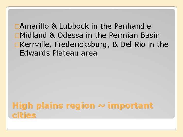 �Amarillo & Lubbock in the Panhandle �Midland & Odessa in the Permian Basin �Kerrville,