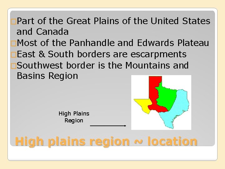 �Part of the Great Plains of the United States and Canada �Most of the