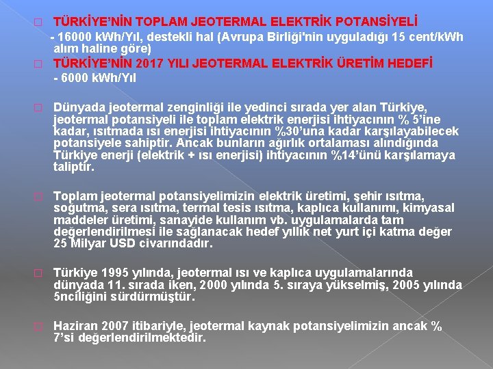 TÜRKİYE’NİN TOPLAM JEOTERMAL ELEKTRİK POTANSİYELİ - 16000 k. Wh/Yıl, destekli hal (Avrupa Birliği'nin uyguladığı