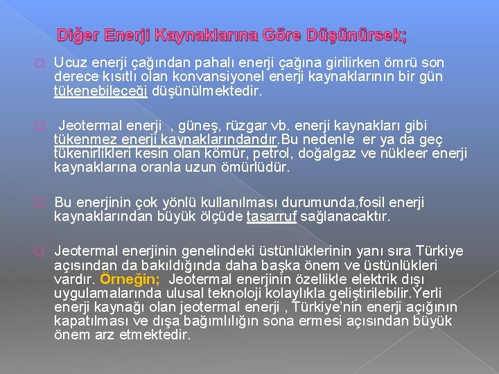 Diğer Enerji Kaynaklarına Göre Düşünürsek; � Ucuz enerji çağından pahalı enerji çağına girilirken ömrü