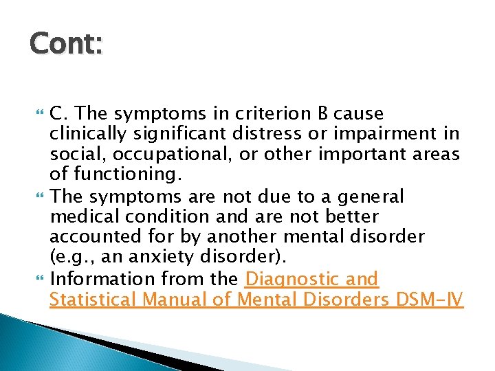 Cont: C. The symptoms in criterion B cause clinically significant distress or impairment in