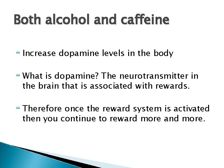 Both alcohol and caffeine Increase dopamine levels in the body What is dopamine? The Both alcohol and caffeine Increase dopamine levels in the body What is dopamine? The
