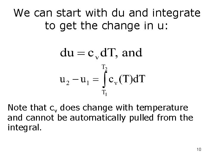 We can start with du and integrate to get the change in u: Note