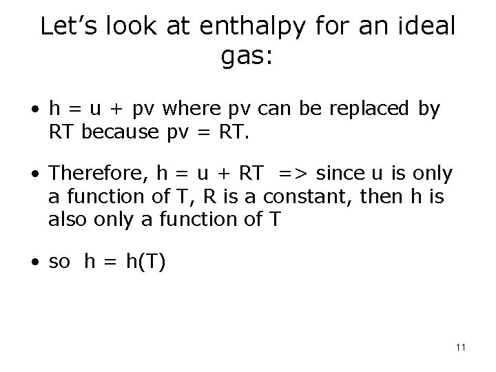 Let’s look at enthalpy for an ideal gas: • h = u + pv