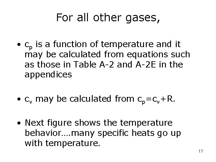 For all other gases, • cp is a function of temperature and it may