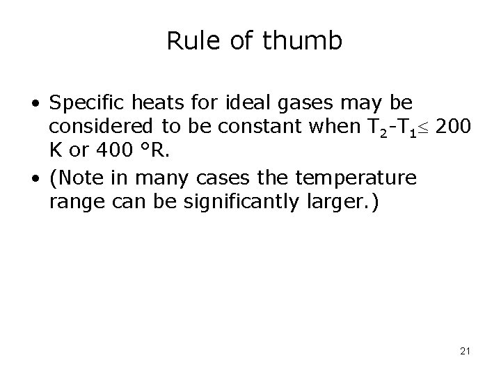 Rule of thumb • Specific heats for ideal gases may be considered to be