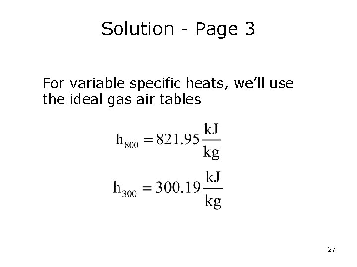Solution - Page 3 For variable specific heats, we’ll use the ideal gas air