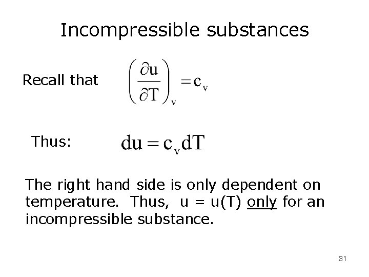 Incompressible substances Recall that Thus: The right hand side is only dependent on temperature.