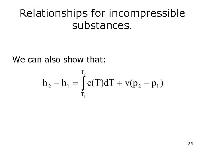 Relationships for incompressible substances. We can also show that: 35 