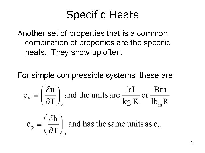 Specific Heats Another set of properties that is a common combination of properties are