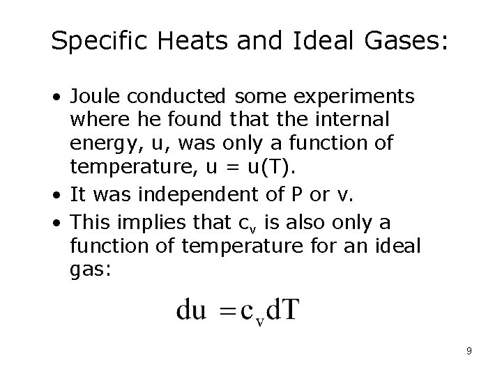 Specific Heats and Ideal Gases: • Joule conducted some experiments where he found that