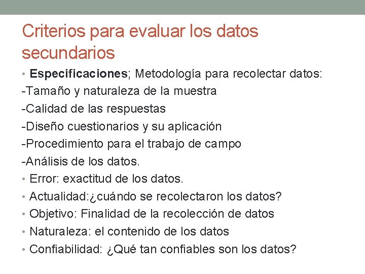 Criterios para evaluar los datos secundarios • Especificaciones; Metodología para recolectar datos: -Tamaño y