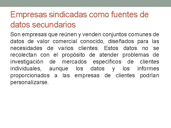 Empresas sindicadas como fuentes de datos secundarios Son empresas que reúnen y venden conjuntos