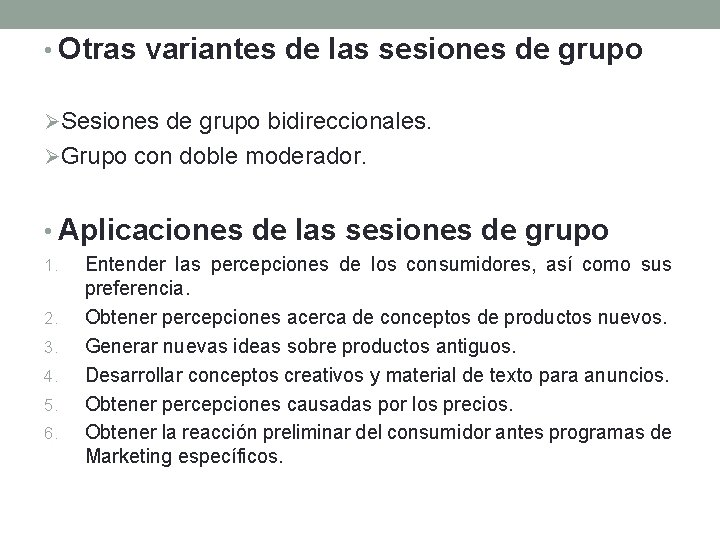  • Otras variantes de las sesiones de grupo ØSesiones de grupo bidireccionales. ØGrupo