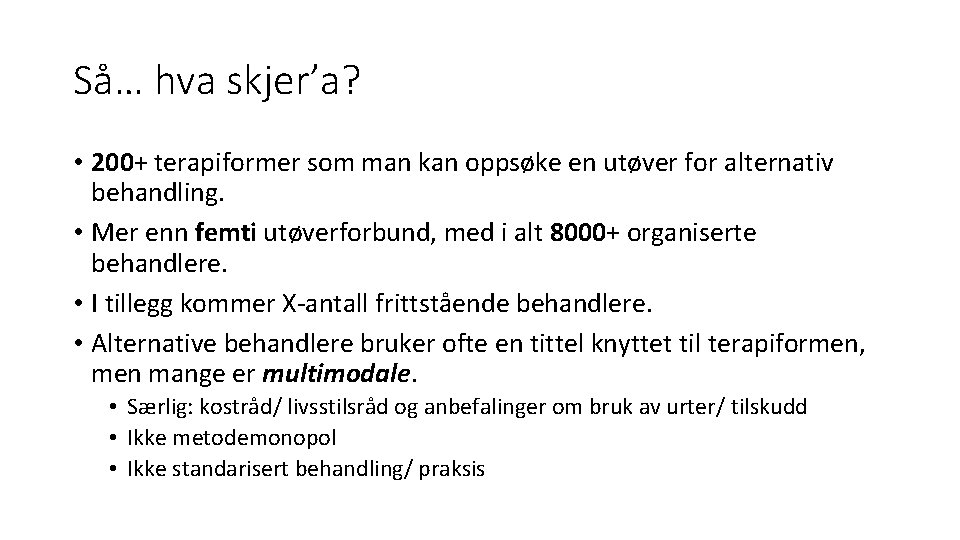 Så… hva skjer’a? • 200+ terapiformer som man kan oppsøke en utøver for alternativ Så… hva skjer’a? • 200+ terapiformer som man kan oppsøke en utøver for alternativ