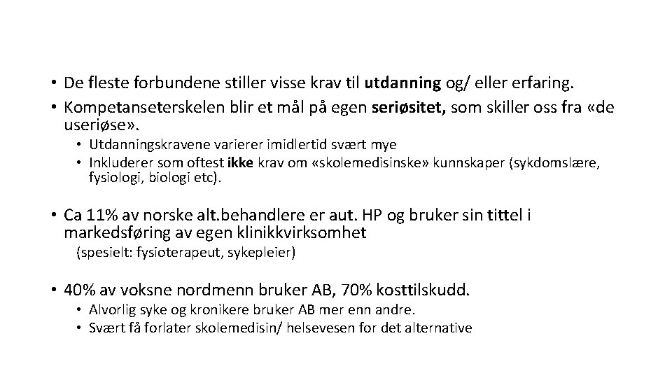  • De fleste forbundene stiller visse krav til utdanning og/ eller erfaring. •