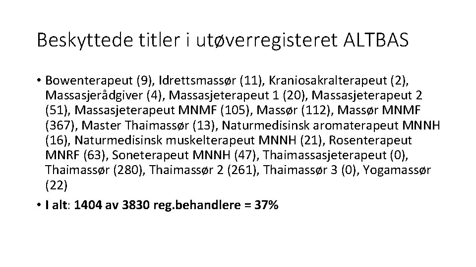 Beskyttede titler i utøverregisteret ALTBAS • Bowenterapeut (9), Idrettsmassør (11), Kraniosakralterapeut (2), Massasjerådgiver (4),