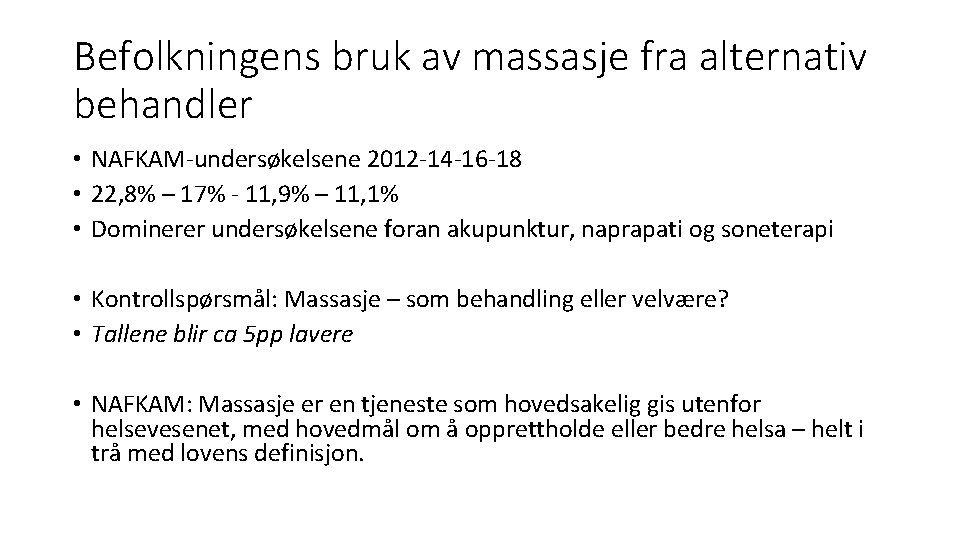 Befolkningens bruk av massasje fra alternativ behandler • NAFKAM-undersøkelsene 2012 -14 -16 -18 •