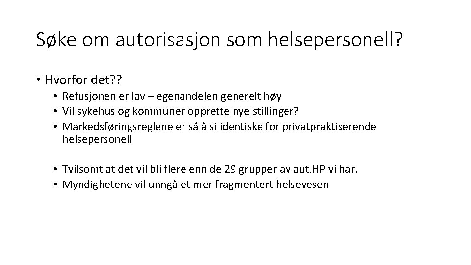 Søke om autorisasjon som helsepersonell? • Hvorfor det? ? • Refusjonen er lav –