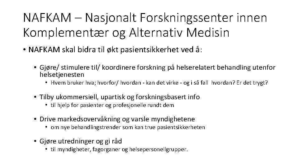 NAFKAM – Nasjonalt Forskningssenter innen Komplementær og Alternativ Medisin • NAFKAM skal bidra til