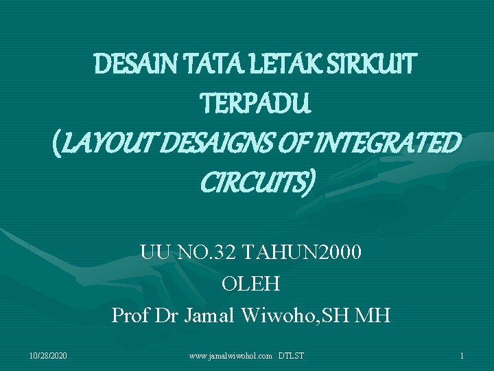 DESAIN TATA LETAK SIRKUIT TERPADU (LAYOUT DESAIGNS OF INTEGRATED CIRCUITS) UU NO. 32 TAHUN