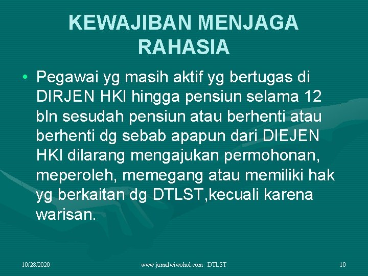 KEWAJIBAN MENJAGA RAHASIA • Pegawai yg masih aktif yg bertugas di DIRJEN HKI hingga