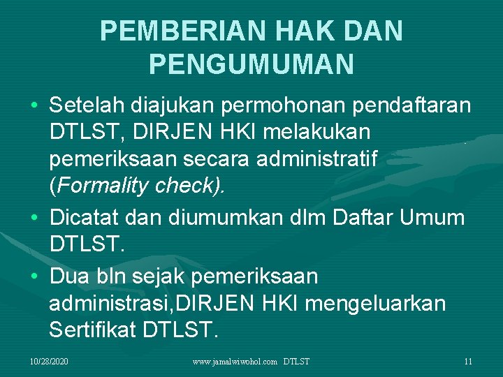 PEMBERIAN HAK DAN PENGUMUMAN • Setelah diajukan permohonan pendaftaran DTLST, DIRJEN HKI melakukan pemeriksaan