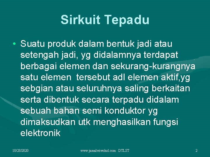 Sirkuit Tepadu • Suatu produk dalam bentuk jadi atau setengah jadi, yg didalamnya terdapat