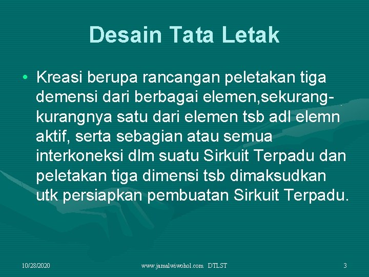 Desain Tata Letak • Kreasi berupa rancangan peletakan tiga demensi dari berbagai elemen, sekurangnya
