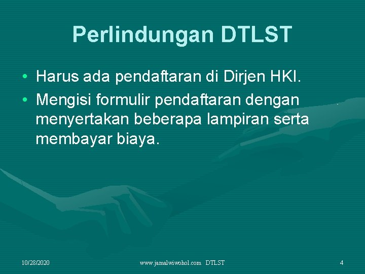Perlindungan DTLST • Harus ada pendaftaran di Dirjen HKI. • Mengisi formulir pendaftaran dengan