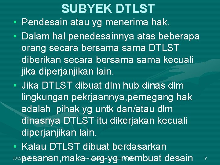 SUBYEK DTLST • Pendesain atau yg menerima hak. • Dalam hal penedesainnya atas beberapa