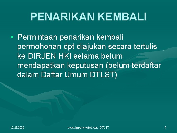 PENARIKAN KEMBALI • Permintaan penarikan kembali permohonan dpt diajukan secara tertulis ke DIRJEN HKI