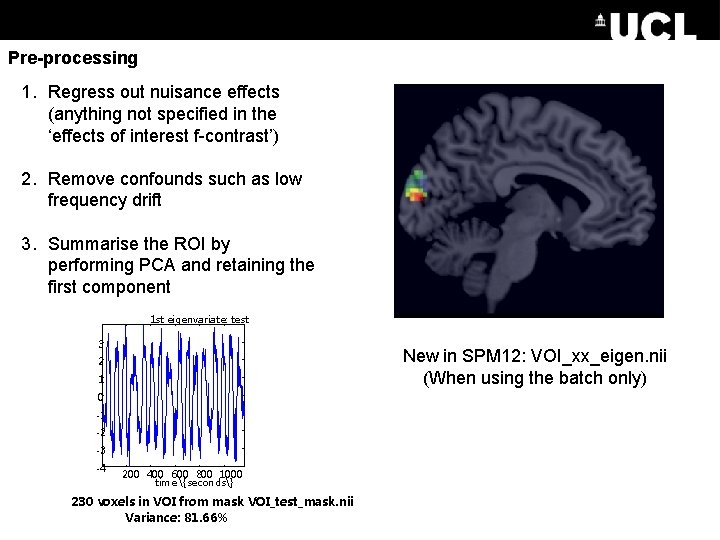 Pre-processing 1. Regress out nuisance effects (anything not specified in the ‘effects of interest