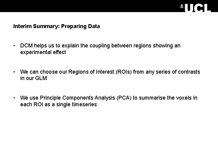 Interim Summary: Preparing Data • DCM helps us to explain the coupling between regions