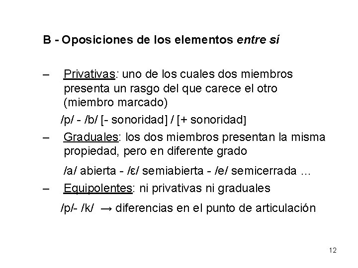 B - Oposiciones de los elementos entre sí – Privativas: uno de los cuales