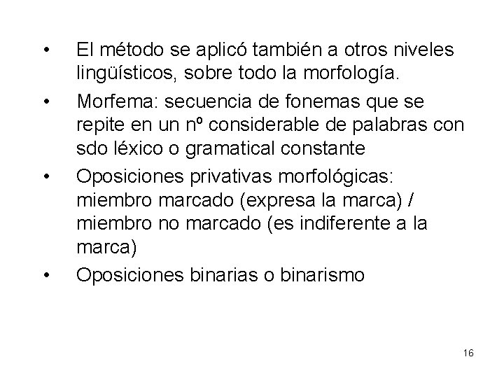  • • El método se aplicó también a otros niveles lingüísticos, sobre todo