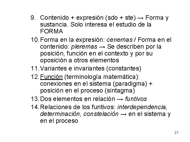 9. Contenido + expresión (sdo + ste) → Forma y sustancia. Solo interesa el