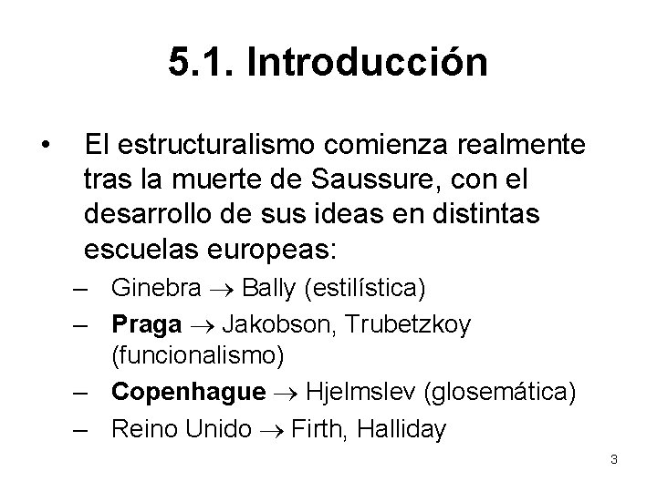 5. 1. Introducción • El estructuralismo comienza realmente tras la muerte de Saussure, con