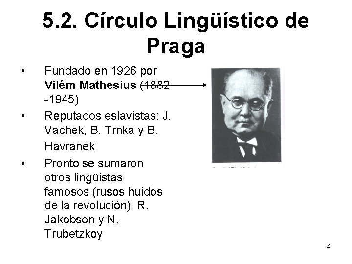 5. 2. Círculo Lingüístico de Praga • • • Fundado en 1926 por Vilém
