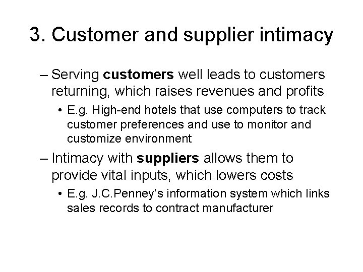 3. Customer and supplier intimacy – Serving customers well leads to customers returning, which