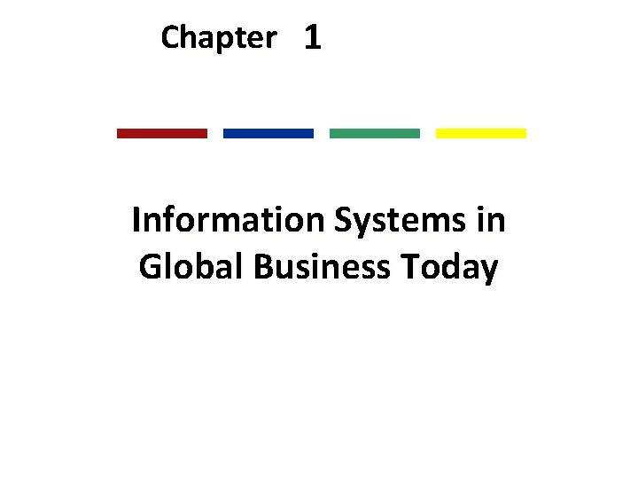 Chapter 1 Information Systems in Global Business Today 
