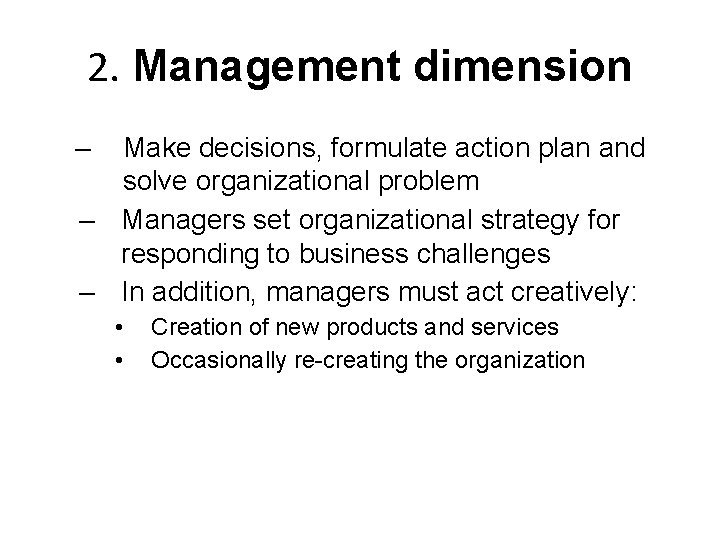 2. Management dimension – Make decisions, formulate action plan and solve organizational problem –