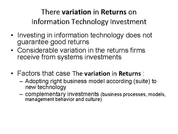 There variation in Returns on Information Technology Investment • Investing in information technology does