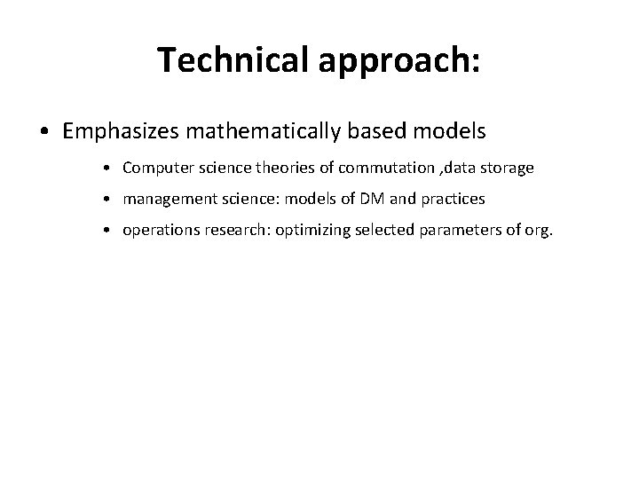 Technical approach: • Emphasizes mathematically based models • Computer science theories of commutation ,