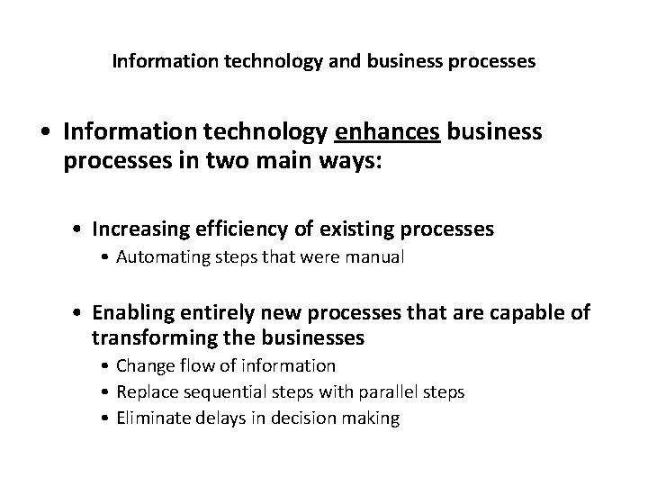 Information technology and business processes • Information technology enhances business processes in two main